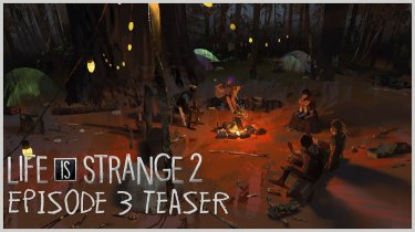 Тизер Life is Strange 2 – Episode 3: Wastelands, теперь эпизоды можно купить отдельно